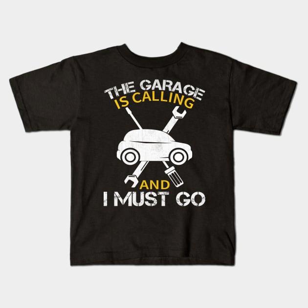 The Garage is Calling and I Must Go Funny Mechanic Gift Kids T-Shirt by TheLostLatticework